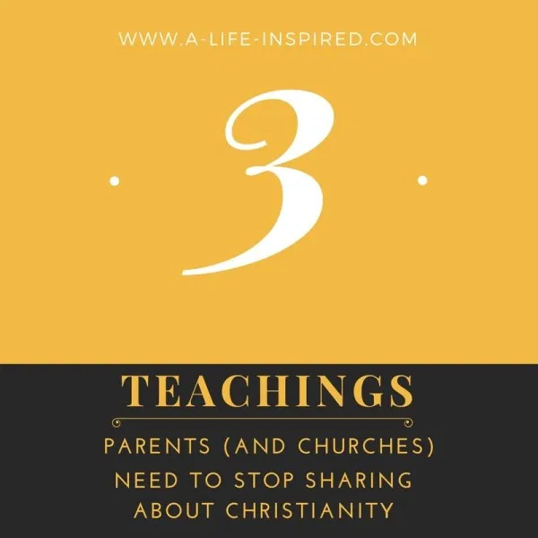3 things parents need to stop teaching about christianity